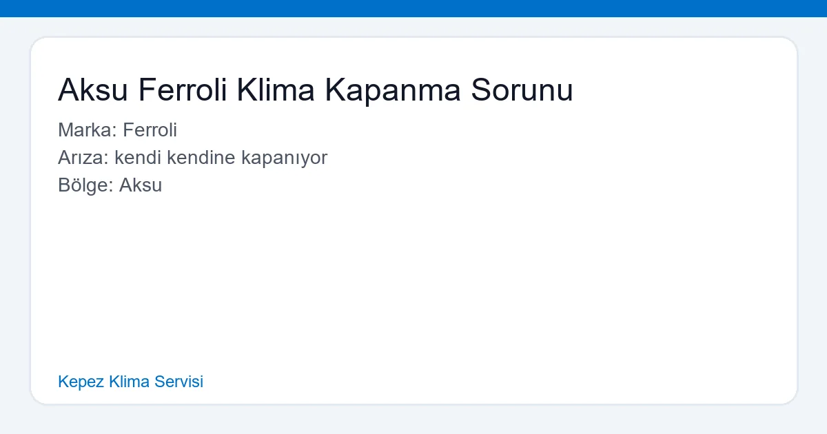 Aksu Ferroli Klima Kapanma Sorunu - Kepez Klima Servisi hero