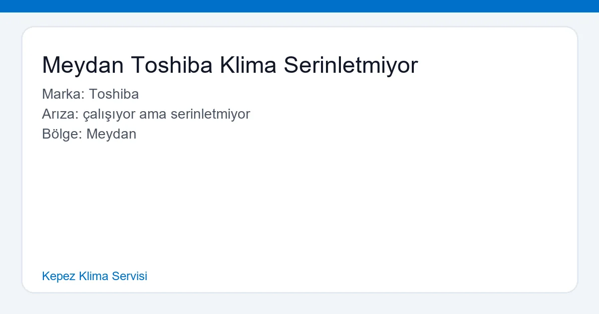 Meydan Toshiba Klima Serinletmiyor - Kepez Klima Servisi hero
